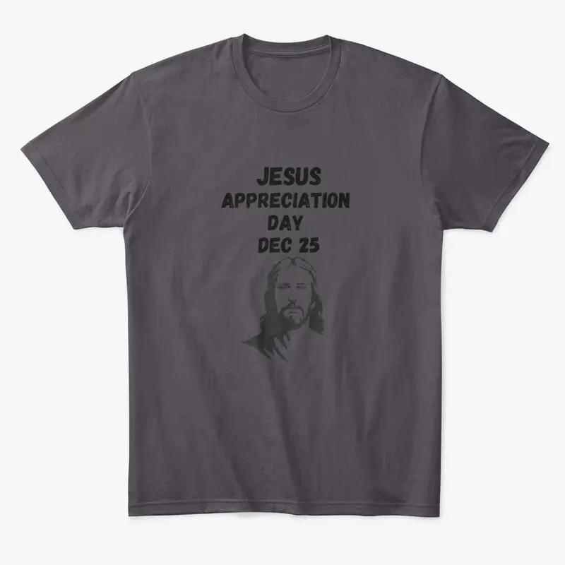 Jesus Appreciation Day Dec 25