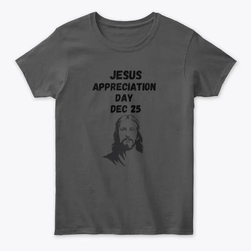 Jesus Appreciation Day Dec 25